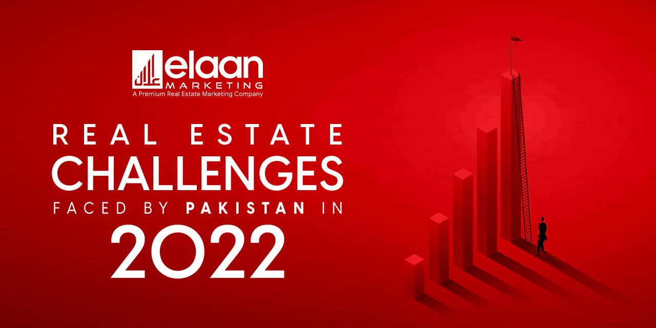 Real Estate Challenges Faced By
                                                        Pakistan in 2022 